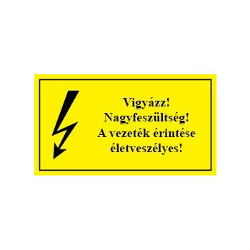   É.08 Vigyázz! Nagyfeszültség! A vezeték érintése életveszélyes!