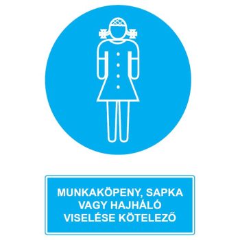 R.15 MUNKAKÖPENY, SAPKA VAGY HAJHÁLÓ VISELÉSE KÖTELEZŐ