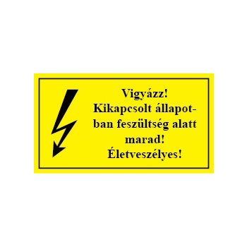   É.30 Vigyázz! Kikapcsolt állapoban feszültség alatt marad! Életveszélyes!