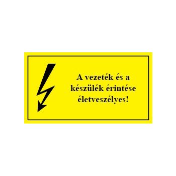   É.33 A vezeték és a készülék érintése életveszélyes!