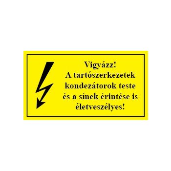   É.27 Vigyázz! A tartószerkezetek kondenzátorok teste és a sínek érintése is életveszélyes!